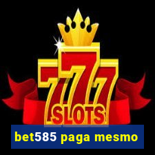 bet585 paga mesmo